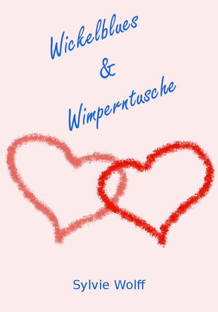 Wickelblues & Wimperntusche (German Edition)