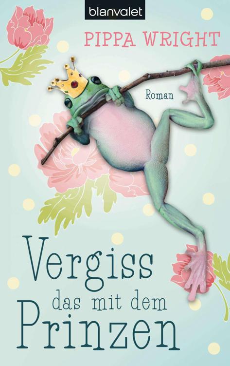 Vergiss das mit dem Prinzen: Roman (German Edition)