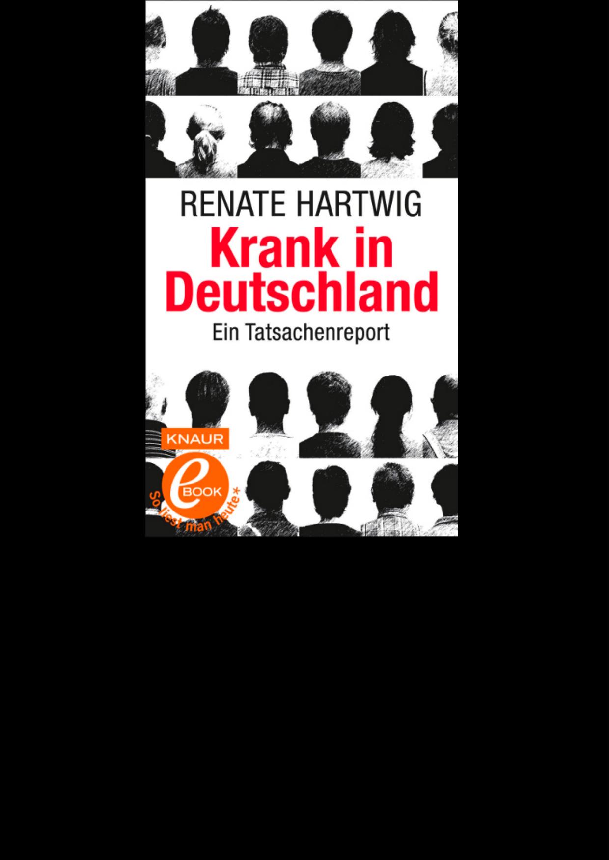 Krank in Deutschland. Ein Tatsachenreport