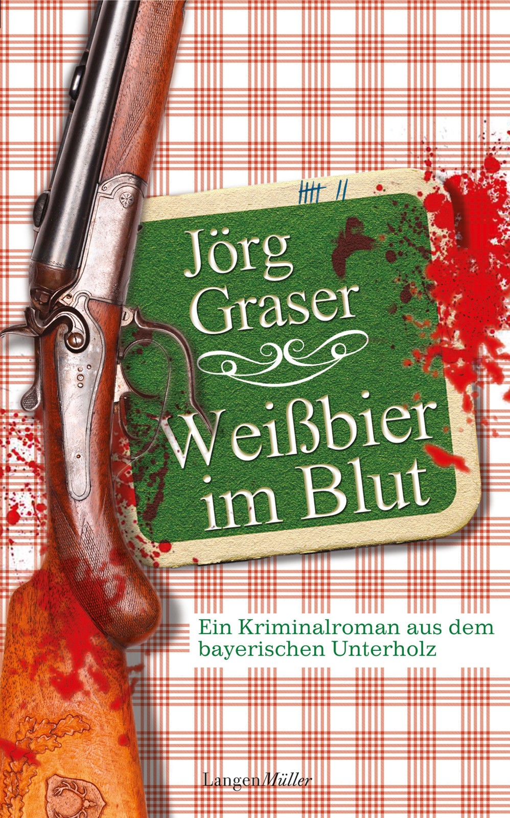 Weissbier im Blut - Ein Kriminalroman aus dem bayerischen Unterholz