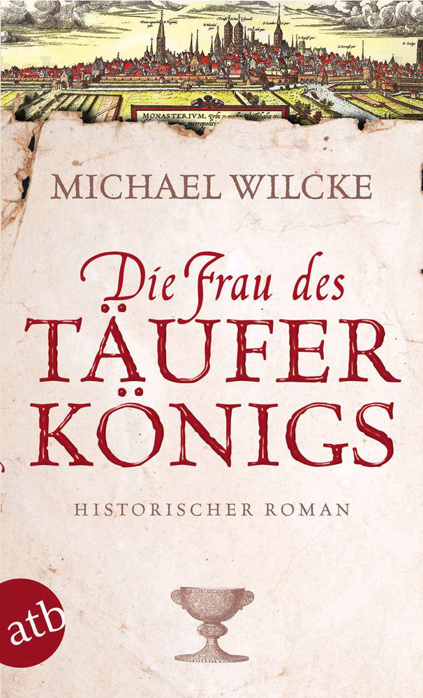 Die Frau des Täuferkönigs: Historischer Roman (German Edition)