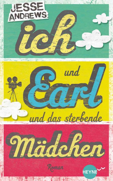 Ich und Earl und das sterbende Mädchen: Roman (Heyne fliegt) (German Edition)