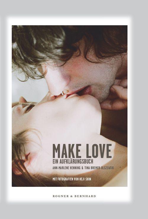 Make Love: Ein Aufklärungsbuch (German Edition)