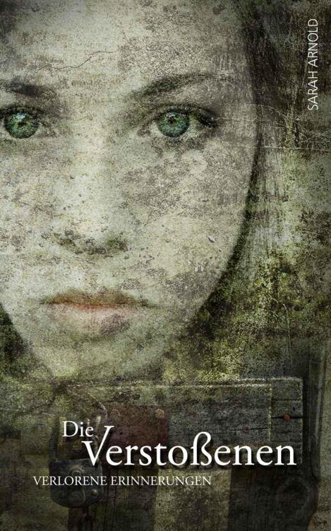Die Verstoßenen (Verlorene Erinnerungen) (German Edition)