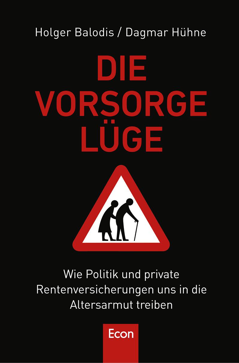 Die Vorsorgelüge: Wie Politik und private Rentenversicherung uns in die Altersarmut treiben (German Edition)
