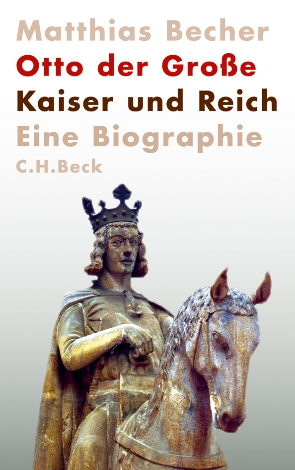 Otto der Große - Kaiser und Reich