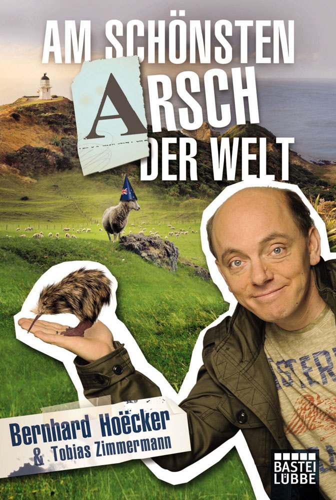 Am schönsten Arsch der Welt: Bekenntnisse eines Neuseelandreisenden (German Edition)