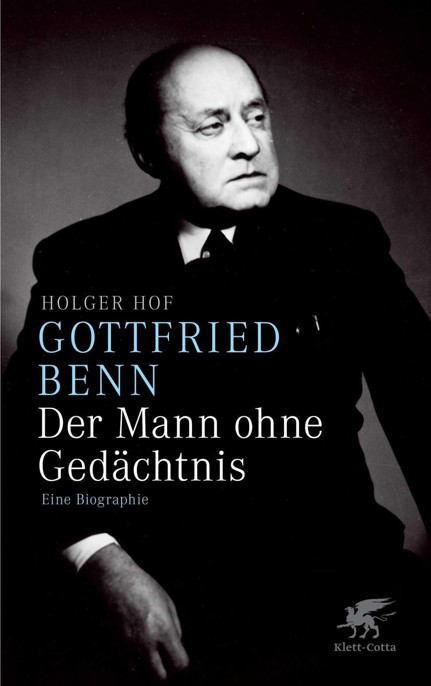 Gottfried Benn - der Mann ohne Gedächtnis: Eine Biographie (German Edition)