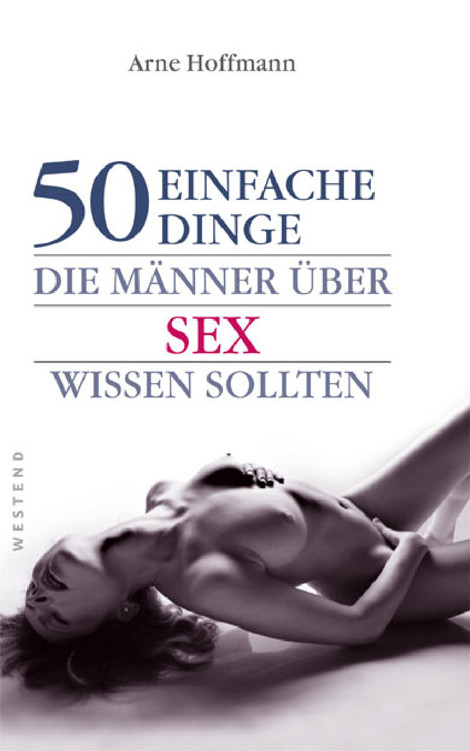 50 Einfache Dinge, Die Maenner über Sex Wissen Sollten
