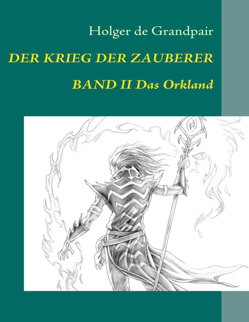 Der Krieg der Zauberer, Band 2: Das Orkland (German Edition)