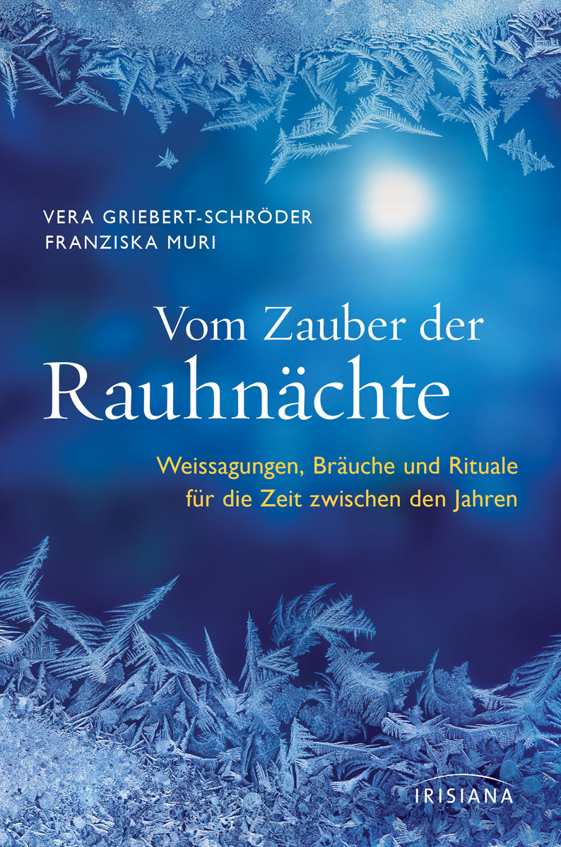 Vom Zauber der Rauhnächte - Weissagungen, Rituale und Bräuche für die Zeit zwischen den Jahren