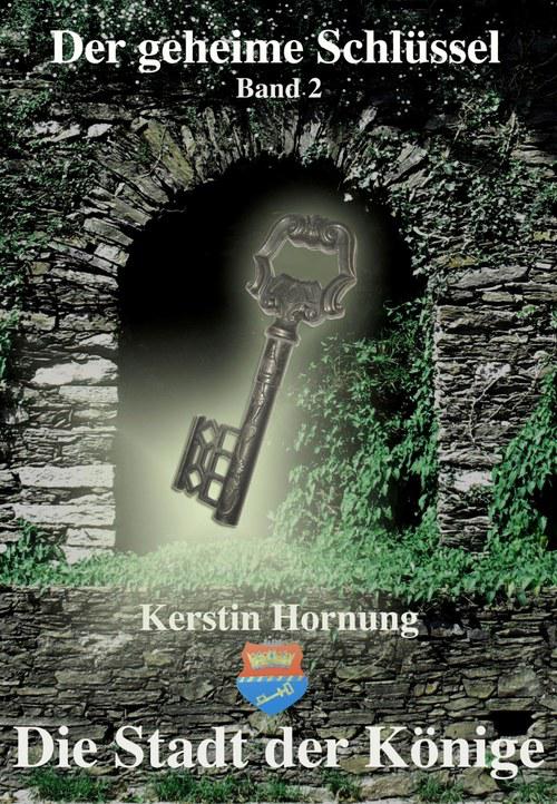 Die Stadt der Könige: Der geheime Schlüssel - Band 2 (kostenlos bis 14.07.2013) (German Edition)
