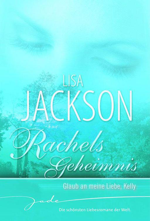 Rachels Geheimnis: Glaub an meine Liebe, Kelly (German Edition)