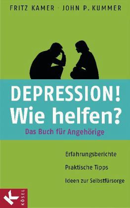 Depression! Wie helfen? - das Buch für Angehörige