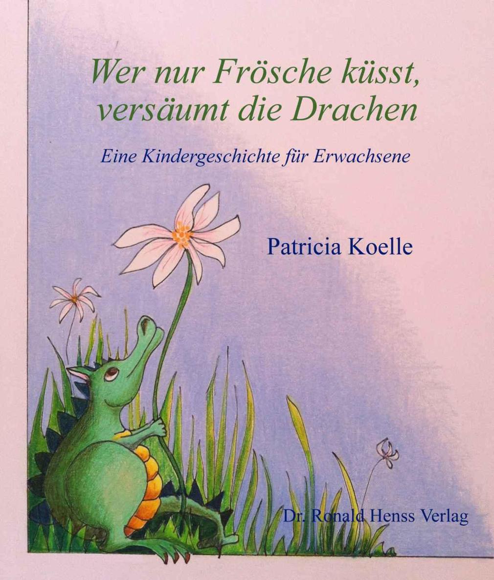Wer nur Frösche küsst, versäumt die Drachen