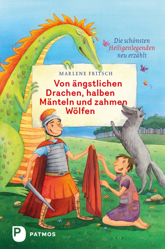 Von ängstlichen Drachen, halben Mänteln und zahmen Wölfen - die schönsten Heiligenlegenden neu erzählt