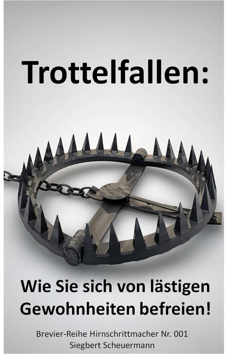 Trottelfallen: Wie Sie sich von lästigen Gewohnheiten befreien! (Brevier-Reihe Hirnschrittmacher)
