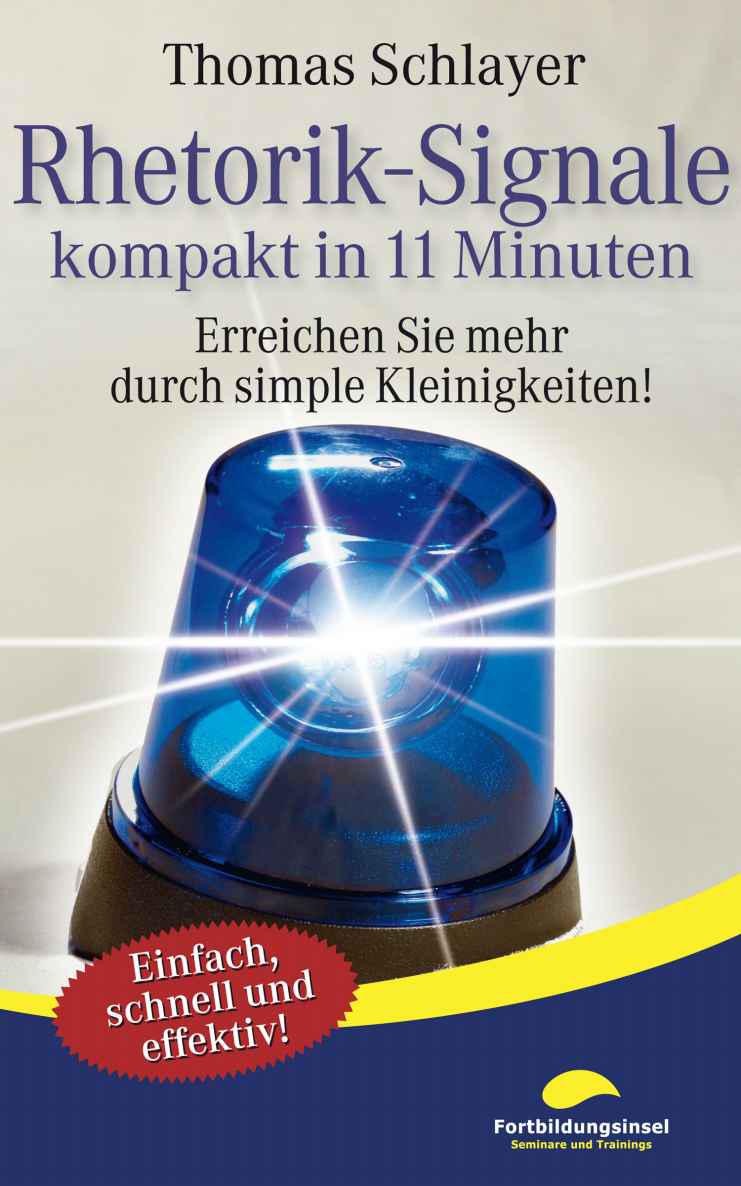 Rhetorik-Signale - kompakt in 11 Minuten: Erreichen Sie mehr durch simple Kleinigkeiten! (German Edition)