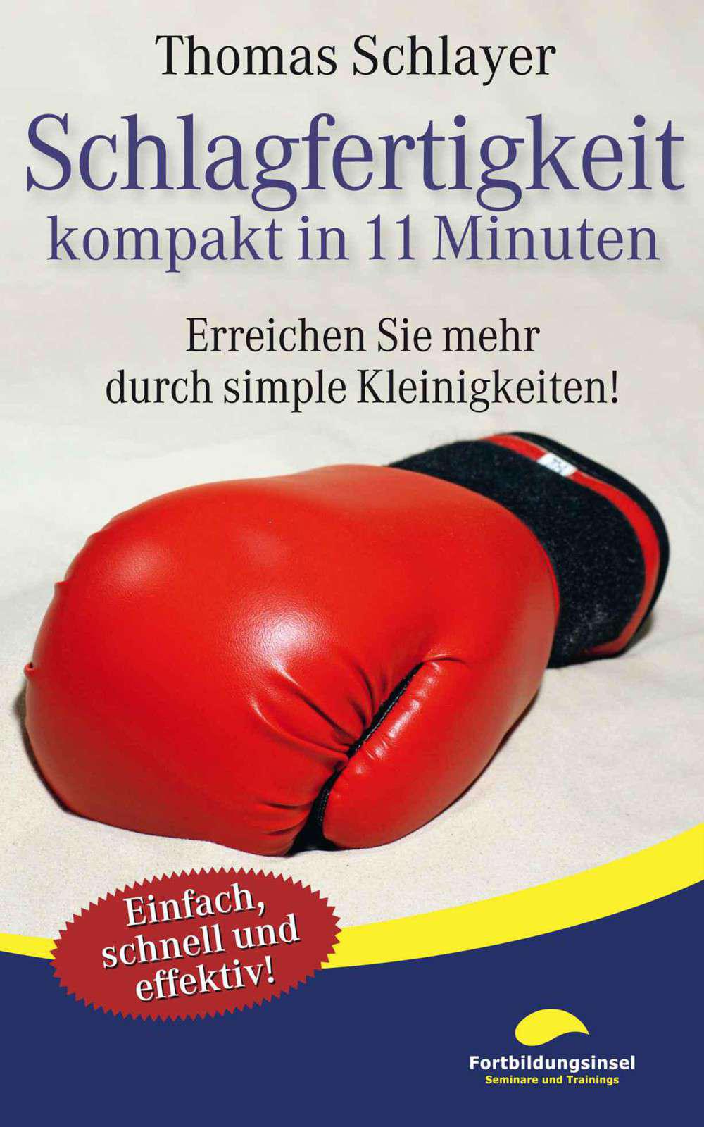 Schlagfertigkeit - kompakt in 11 Minuten: Erreichen Sie mehr durch simple Kleinigkeiten! (German Edition)