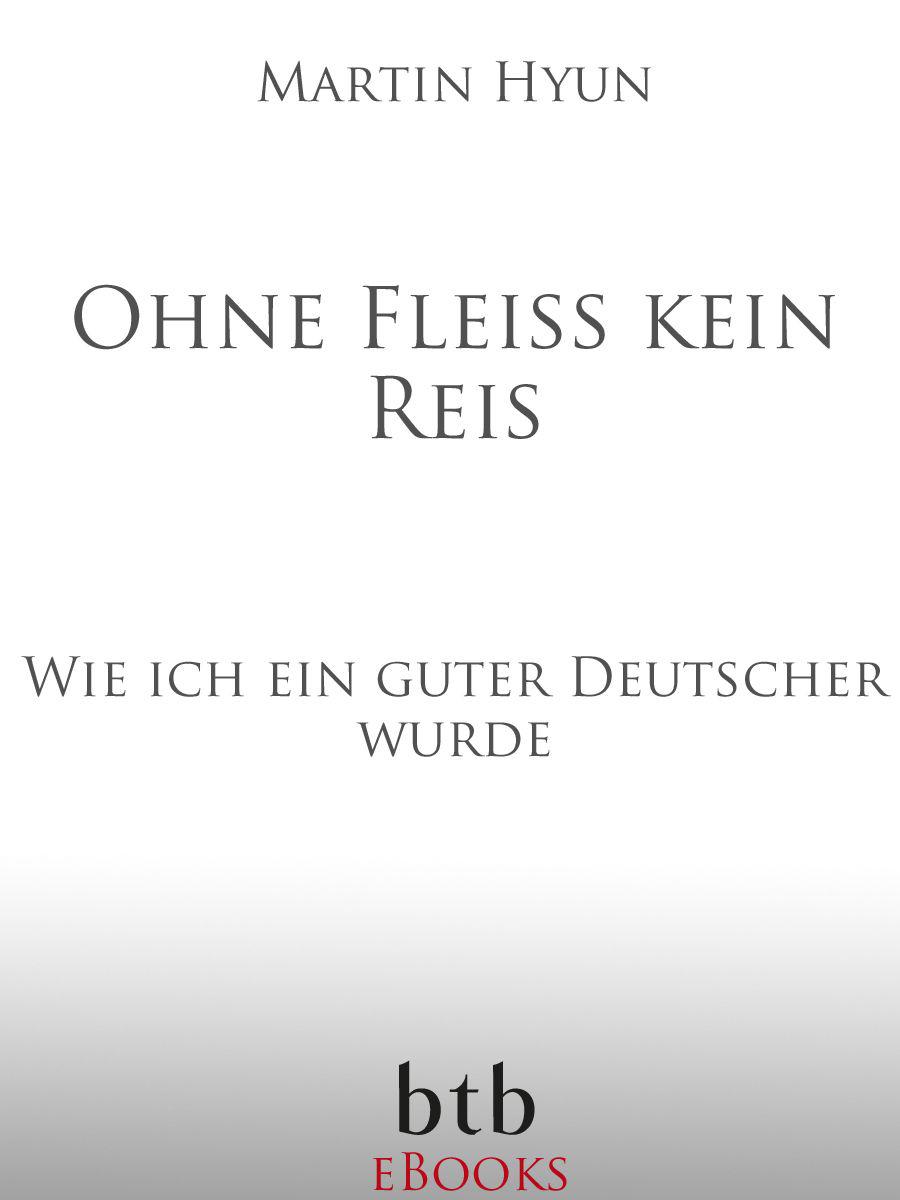 Ohne Fleiß kein Reis: Wie ich ein guter Deutscher wurde (German Edition)