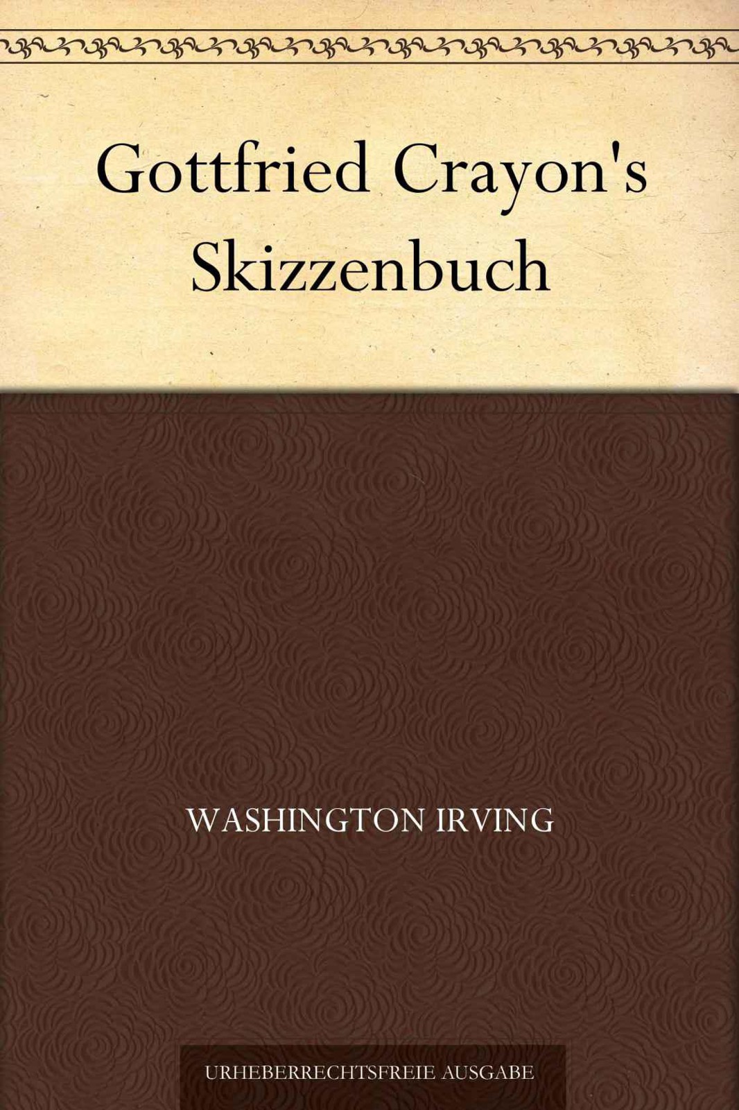Gottfried Crayon's Skizzenbuch (German Edition)