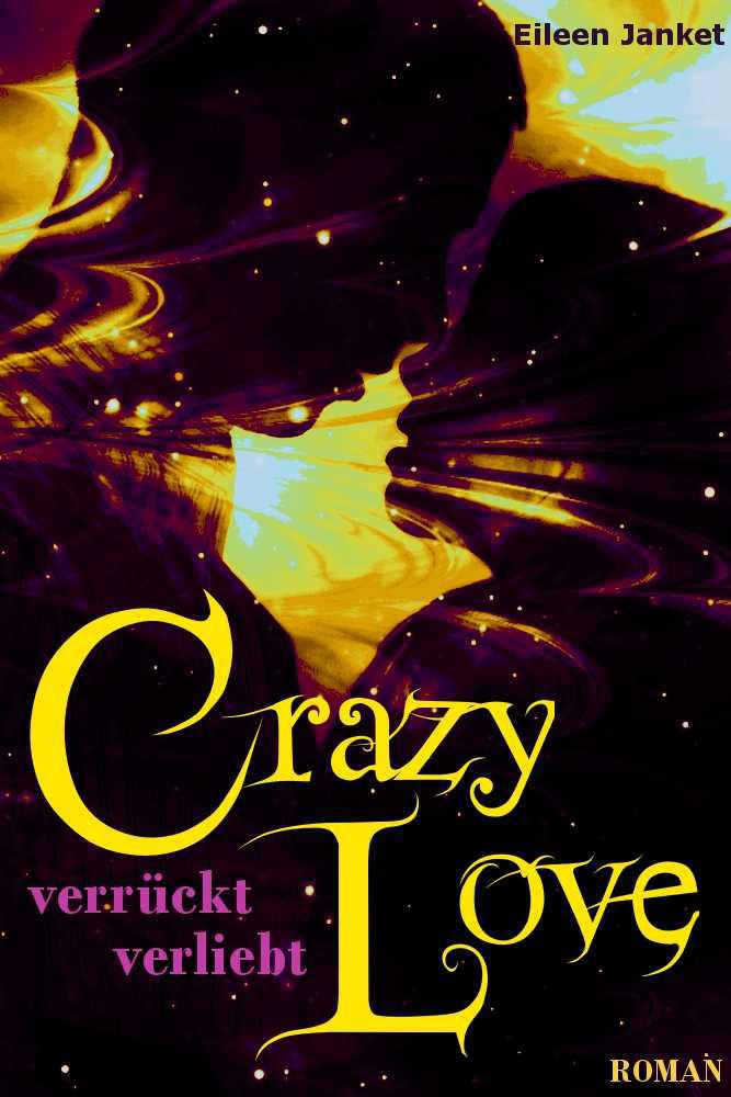 CRAZY LOVE - verrückt verliebt (Einführungspreis bis 15.08.12) (German Edition)