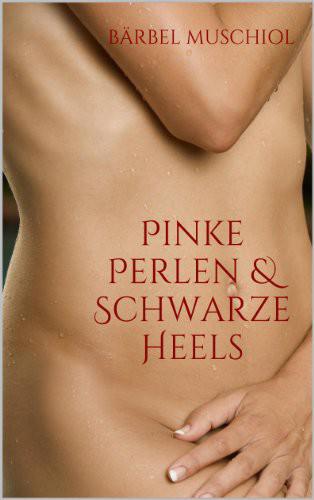 Pinke Perlen & Schwarze Heels - Band 1