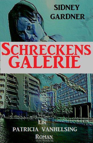 Schreckensgalerie (Patricia Vanhelsing, die Jägerin der Nacht) (German Edition)