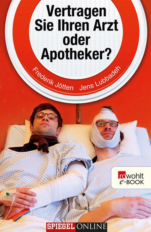 Vertragen Sie Ihren Arzt oder Apotheker?: Tragikomisches von unserem Körper und denen, die ihn behandeln (German Edition)