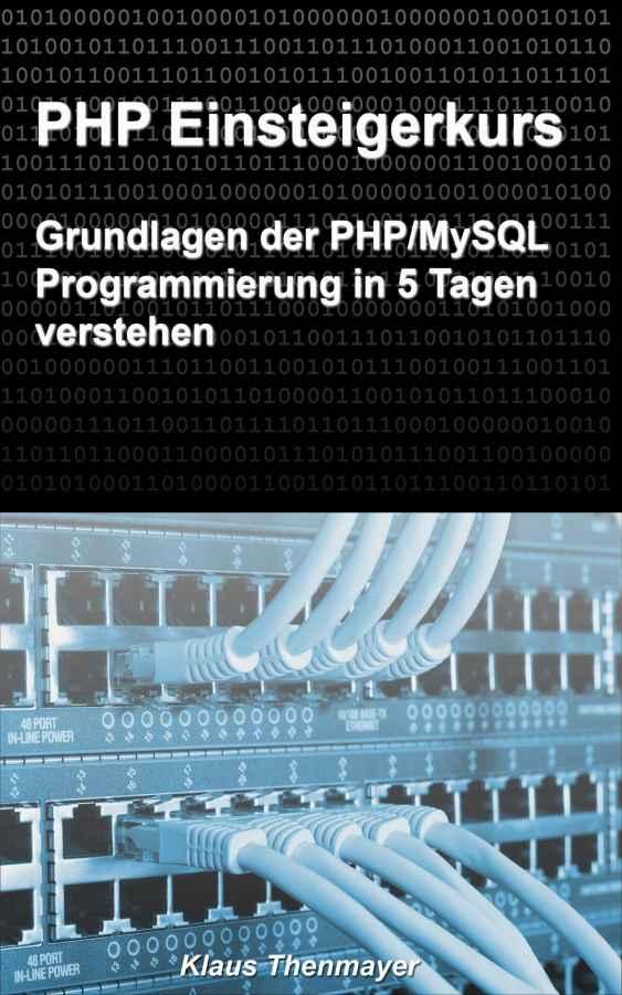 PHP Einsteigerkurs - Grundlagen der PHP/MySQL Programmierung in 5 Tagen verstehen