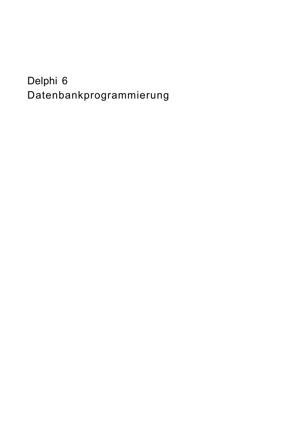Delphi 6 Datenbankprogrammierung - *ISBN 3-8273-1785-1* - © 2002 by Addison-Wesley Verlag <DDT>
