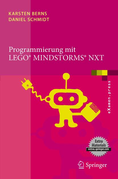 Programmierung mit LEGO Mindstorms NXT: Robotersysteme, Entwurfsmethodik, Algorithmen (eXamen.press)