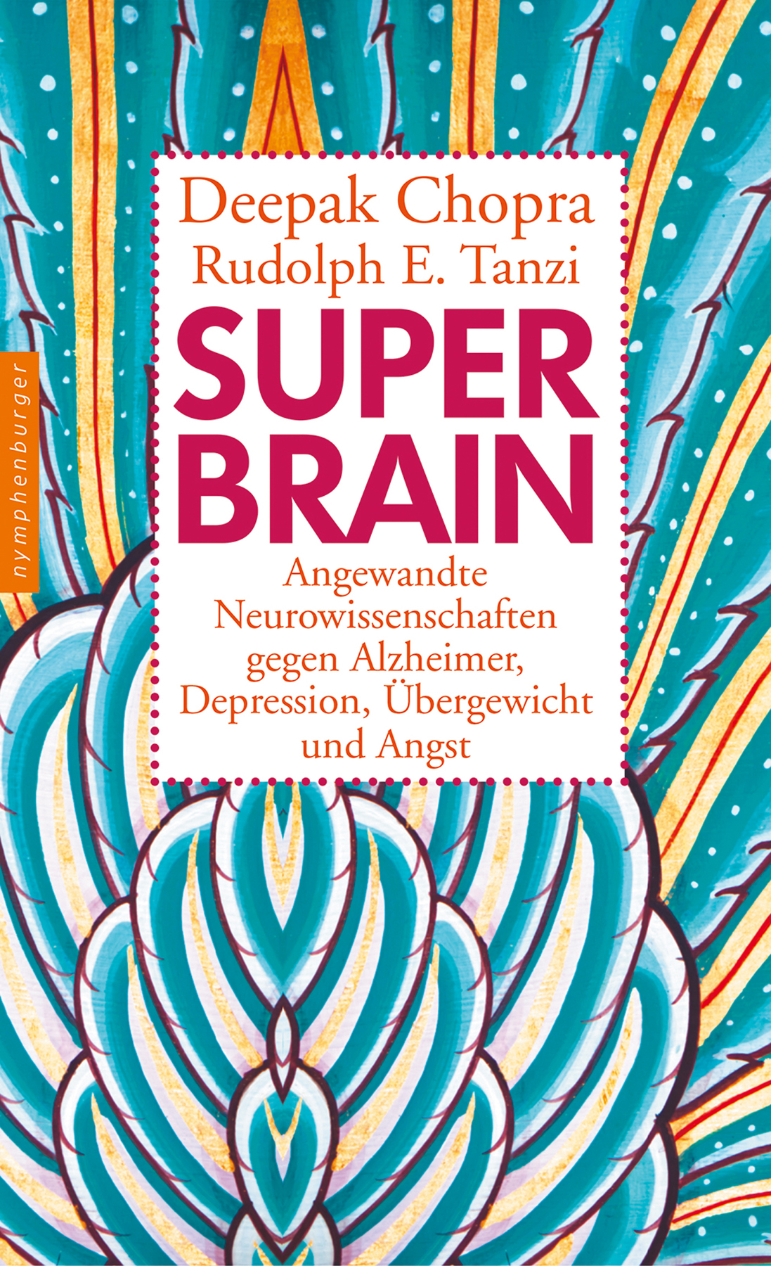 Super-Brain - angewandte Neurowissenschaften gegen Alzheimer, Depression, Übergewicht und Angst
