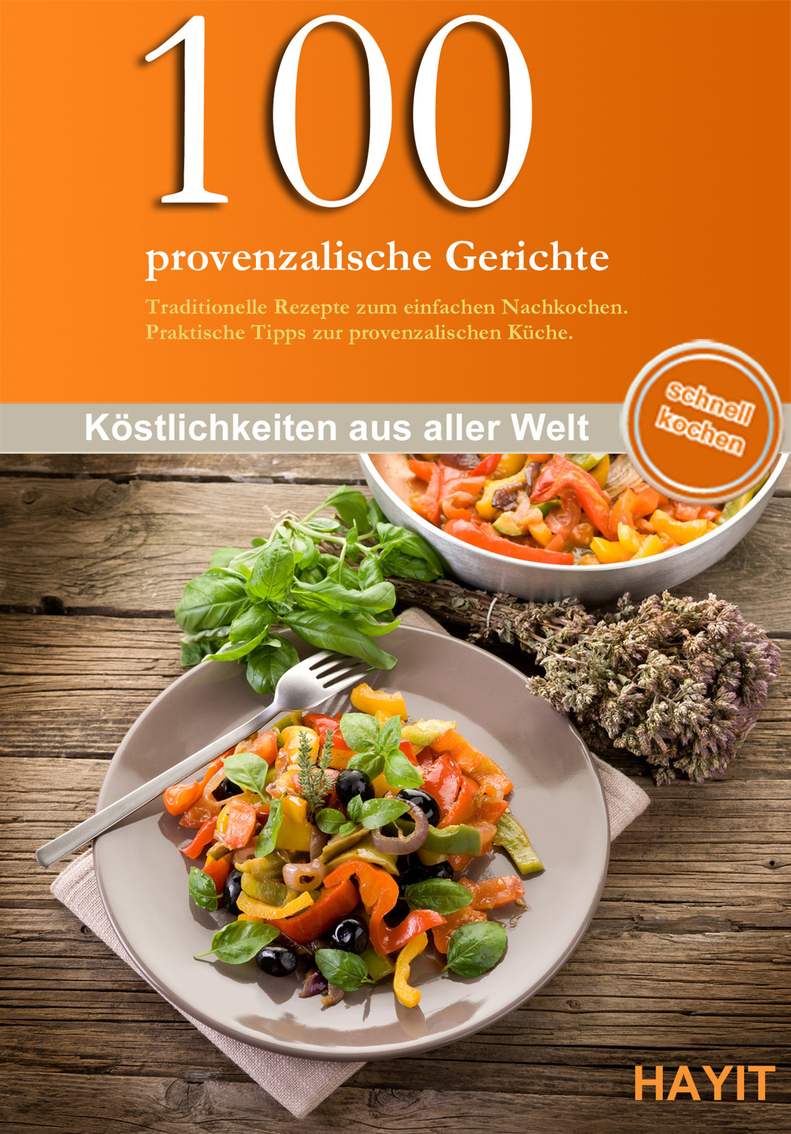 Koestlichkeiten aus aller Welt - 100 provenzalische Gerichte