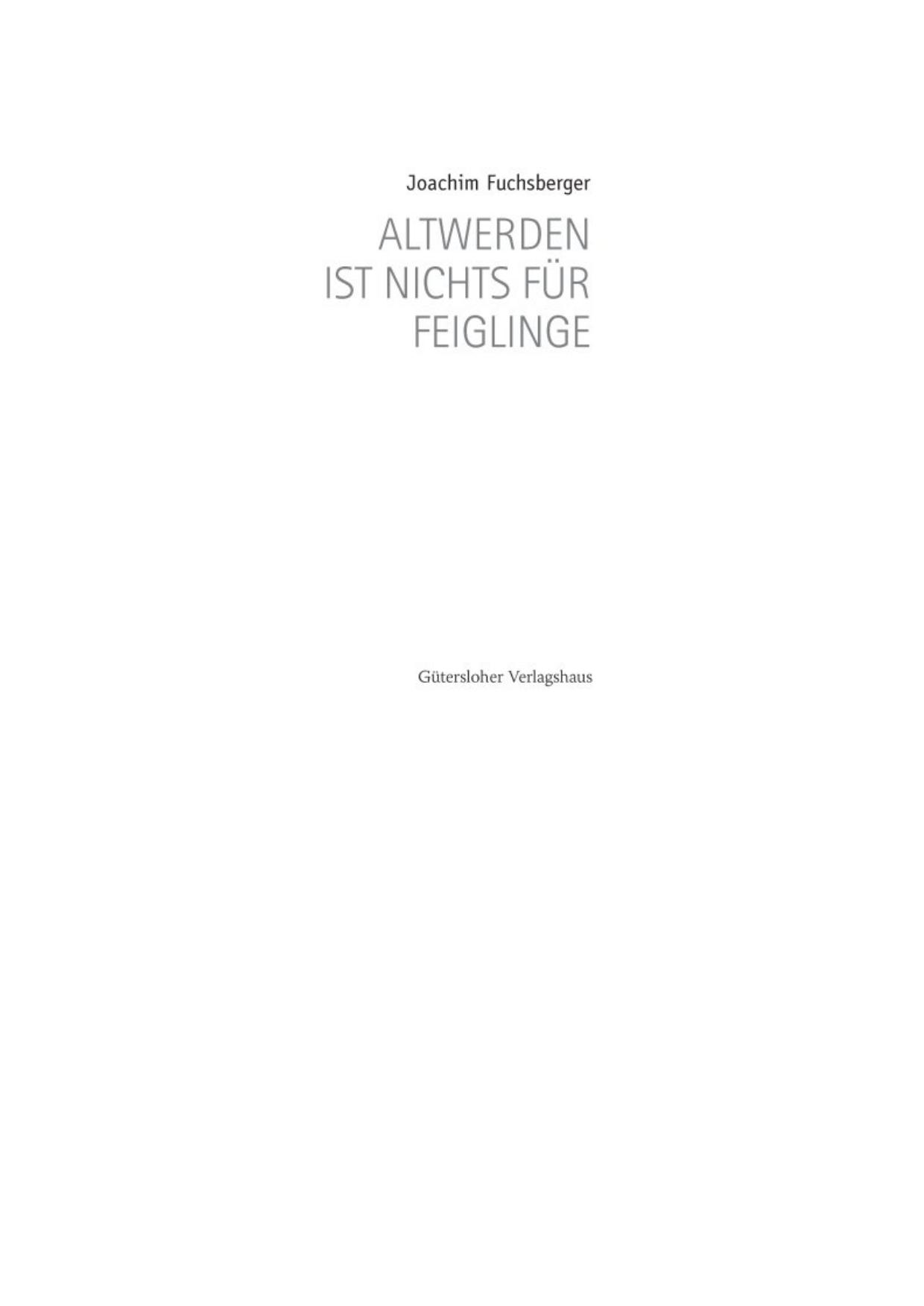 Altwerden ist nichts für Feiglinge - Fuchsberger, J: Altwerden ist nichts für Feiglinge