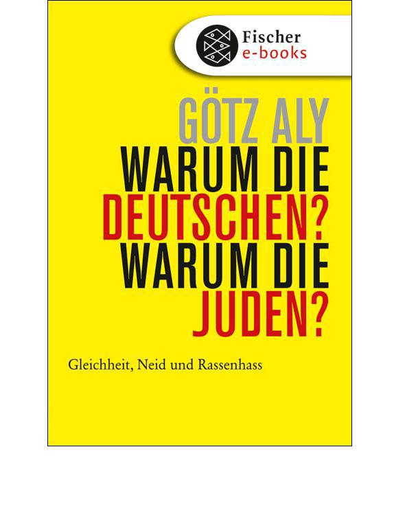 Warum die Deutschen? Warum die Juden?: Gleichheit, Neid und Rassenhass - 1800 bis 1933 (German Edition)