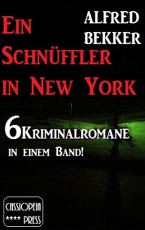 Ein Schnüffler in New York (6 Kriminalromane in einem Band) (German Edition)