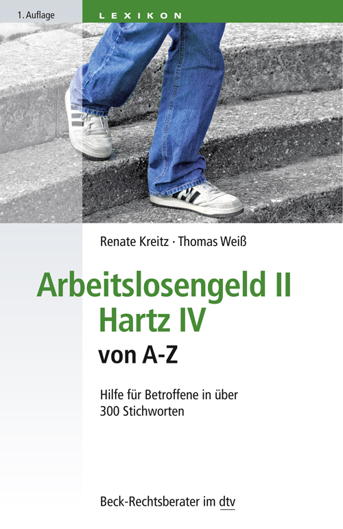 Arbeitslosengeld II Hartz IV von A-Z: Hilfe für Betroffene in über 300 Stichworten
