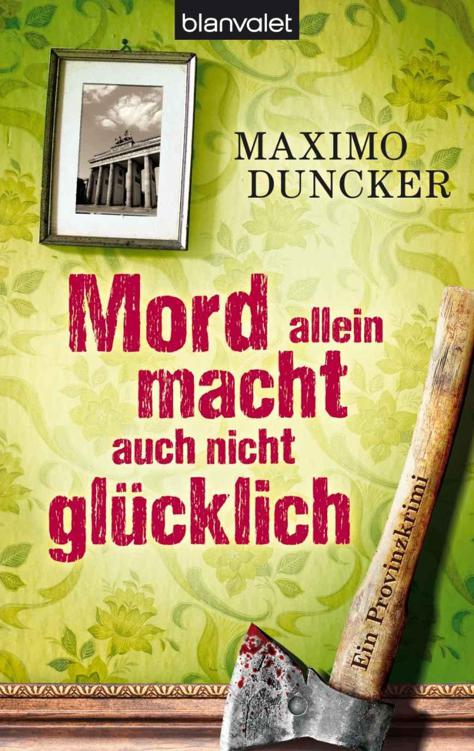Mord allein macht auch nicht glücklich: Ein Provinzkrimi (German Edition)