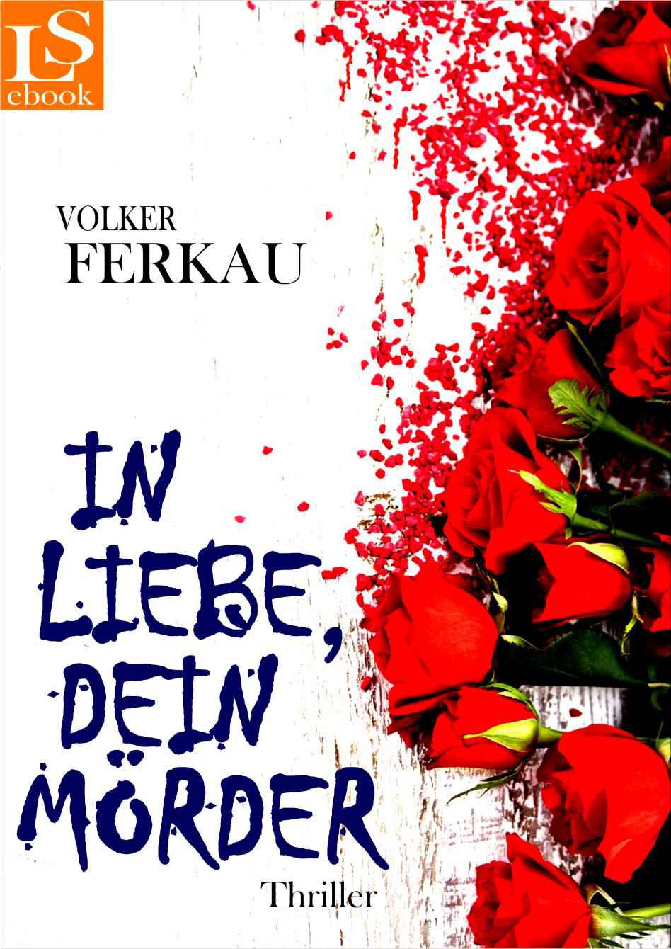 In Liebe, dein Mörder: Thriller (German Edition)
