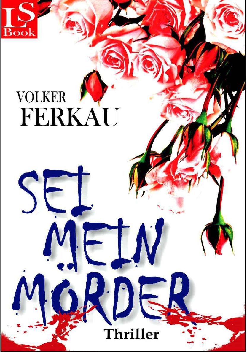 Sei mein Mörder: Thriller (Sommerferienpreis nur wenige Tage!) (German Edition)