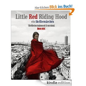 Little Red Riding Hood - ein Thrillermärchen (German Edition)