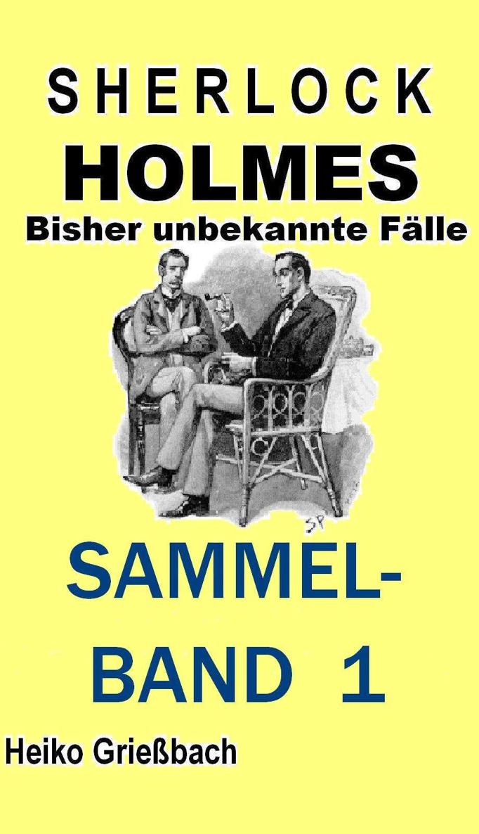 Sherlock Holmes Bisher unbekannte Fälle Sammelband 1