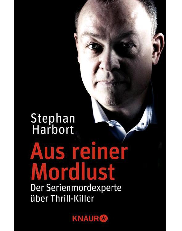Aus reiner Mordlust: Der Serienmordexperte über Thrill-Killer (German Edition)