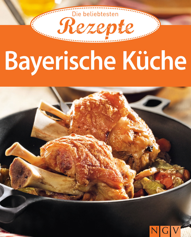 Die beliebtesten Rezepte - Bayerische Kueche