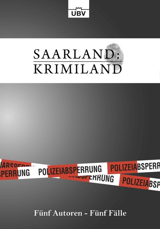 "Saarland:Krimiland": Fünf Autoren, Fünf Fälle (German Edition)