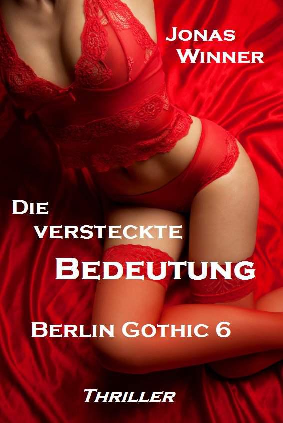Berlin Gothic 6: Die versteckte Bedeutung (Thriller)
