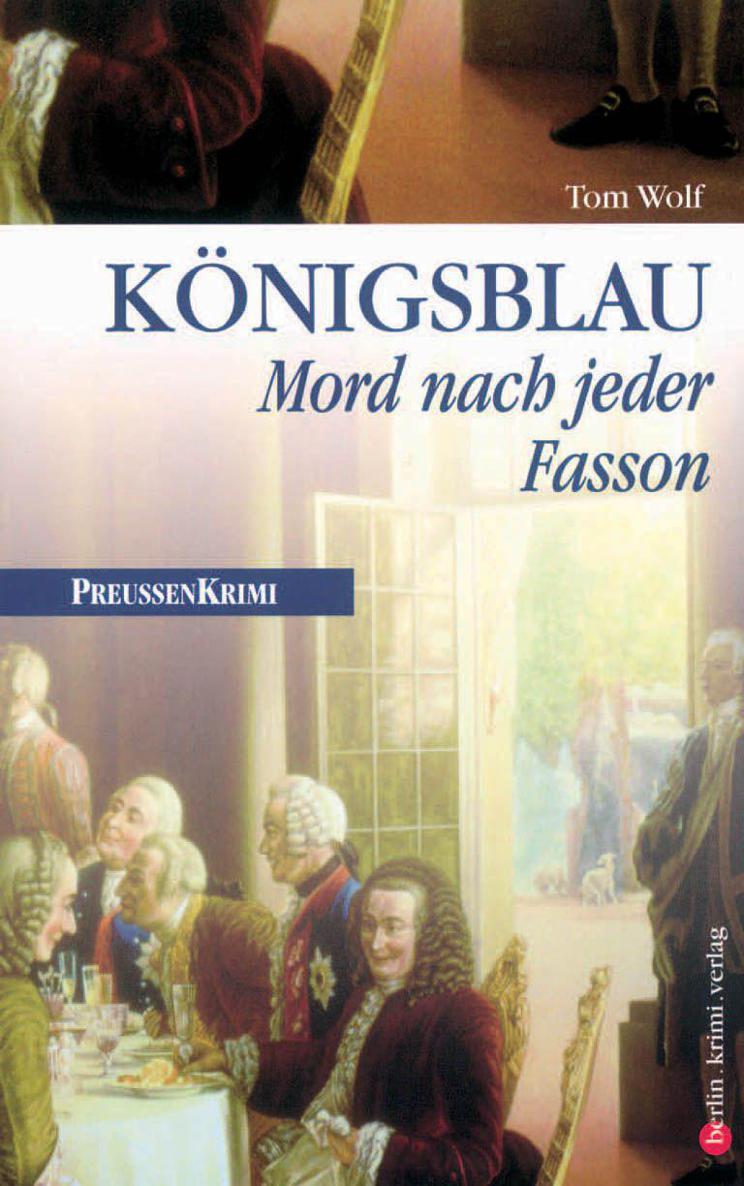 Königsblau - Mord nach jeder Fasson: Preußen Krimi (anno 1740) (German Edition)