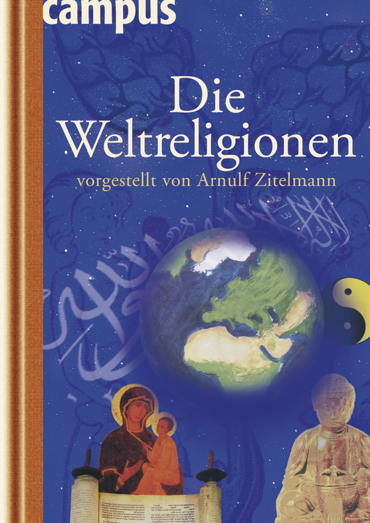 Die Weltreligionen. Vorgestellt von Arnulf Zitelmann