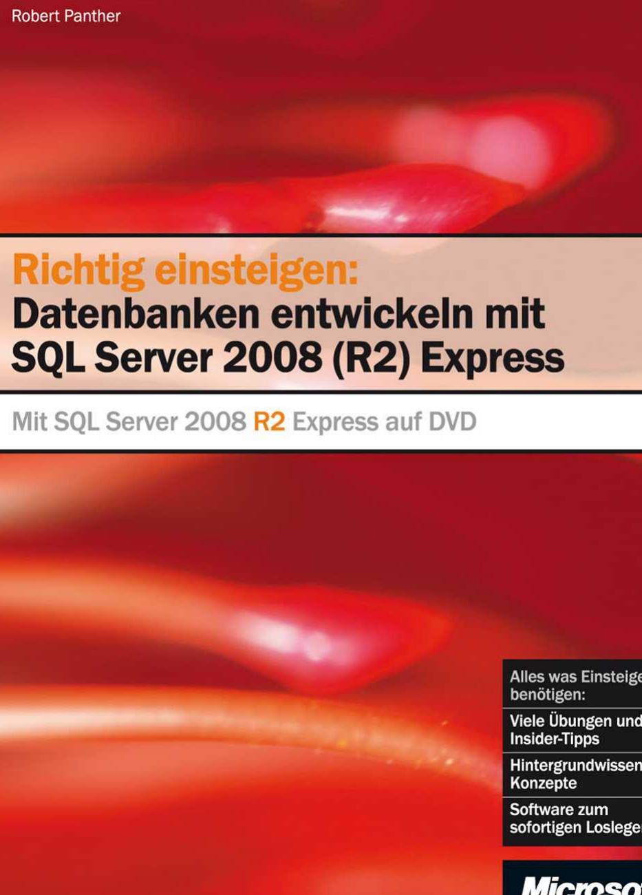 Richtig einsteigen: Datenbanken entwickeln mit  SQL Server 2008 R2 Express